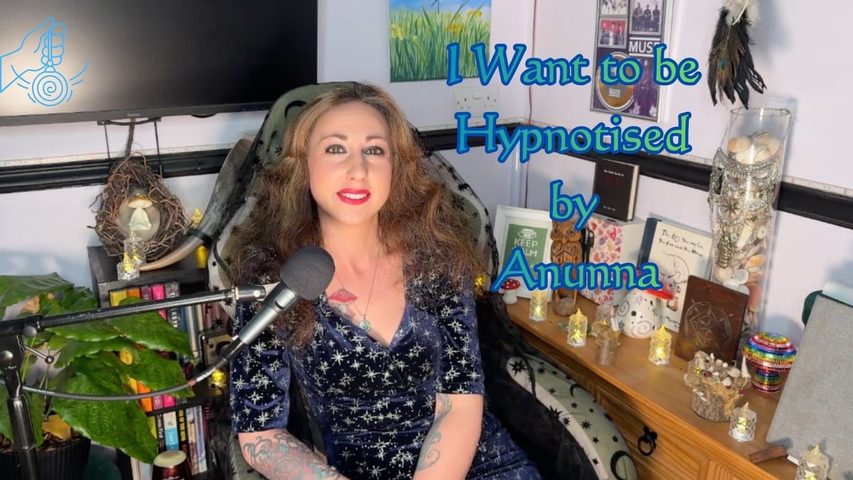 I Want to be Hypnotised by Anunna | Part one