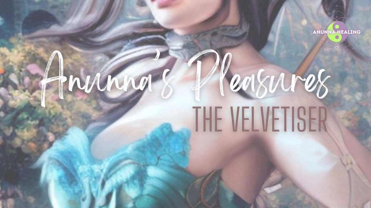 Anunna's Pleasures- The Velvetiser
