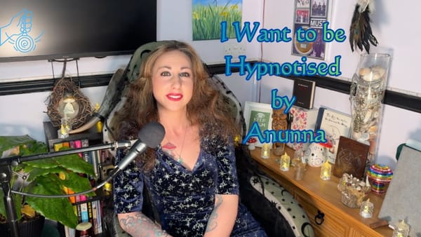 I Want to be Hypnotised by Anunna | Part one