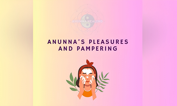 Anunna's Pleasures and Pampering
