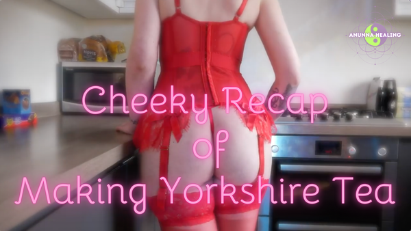 Cheeky Recap of Making Yorkshire Tea